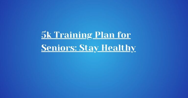 5k Training Plan for Seniors: Stay Healthy