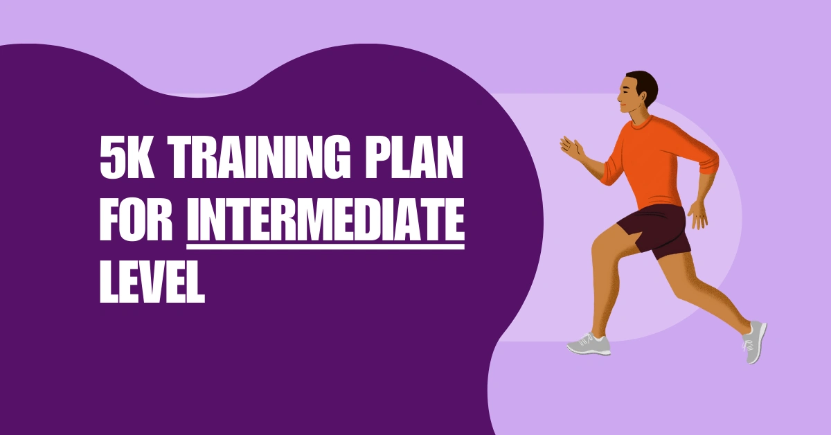 5K Training Plan for Intermediate