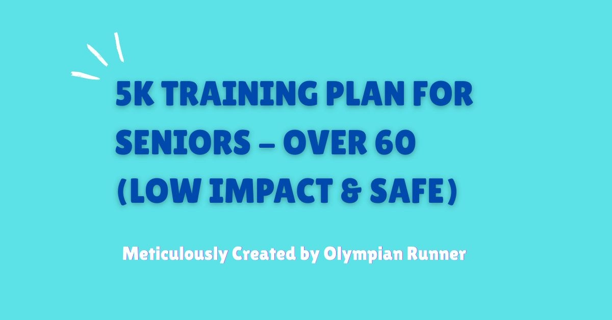 5k Training Plan for Seniors - Over 60 (Low Impact & Safe)