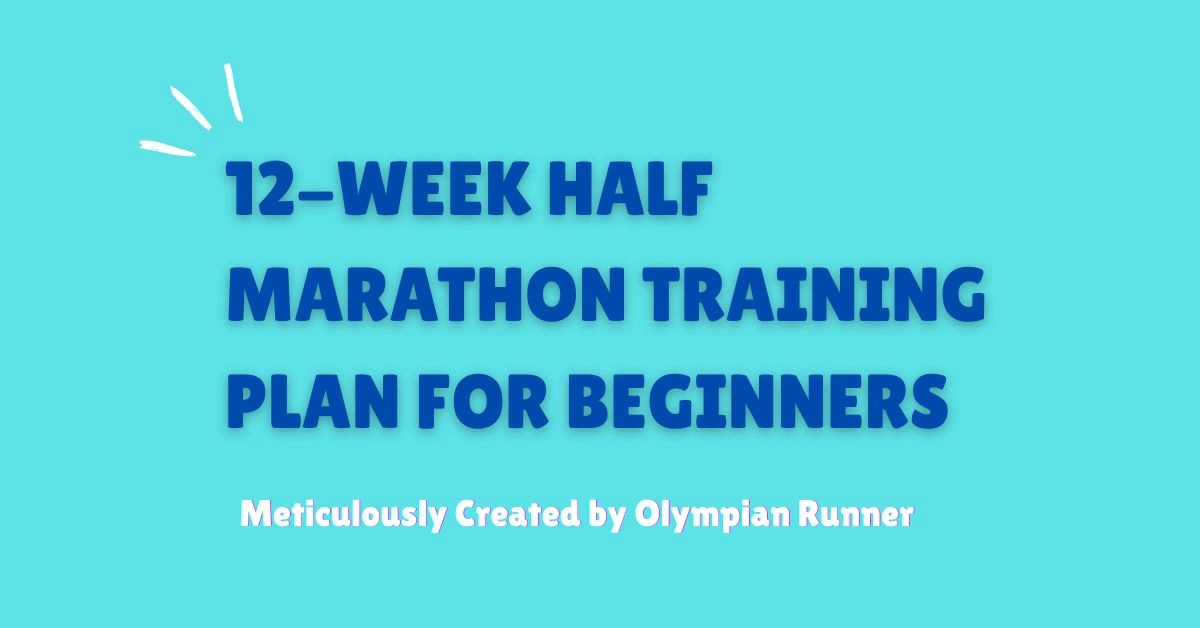 12-Week Half Marathon Training Plan for Beginners